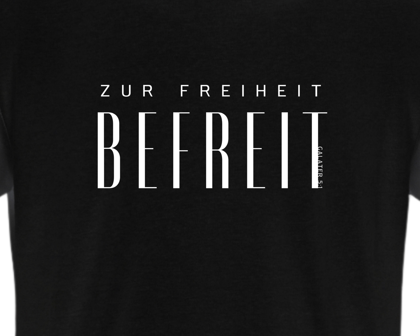 ZUR FREIHEIT BEFREIT • T-SHIRT • FRONTPRINT